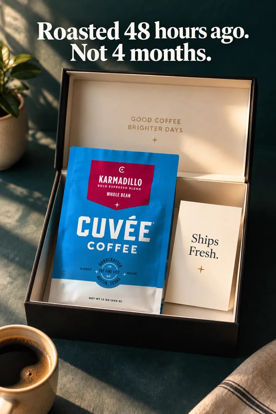 Cuvée Coffee ad: a Karmadillo bag in an open gift box with a 'Ships fresh' card, headline 'Roasted 48 hours ago. Not 4 months.'
